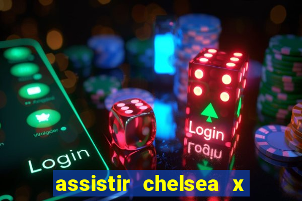 assistir chelsea x arsenal futemax